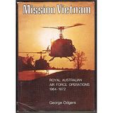 Mission Vietnam: Royal Australian Air Force operations, 1964-1972