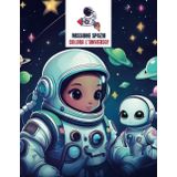 Missione Spazio. Colora l'Universo!: Divertiti con gli astronauti e i loro amici alieni!