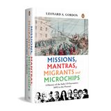 Missions, Mantras, Migrants and Microchips: A History of the Indo-Us Encounter, 1492 to the Present