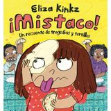 ¡Mistaco! Un Recuento de Tragedias Y Tortillas / Mistaco! a Tale of Tragedy Y Tortillas