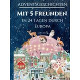 Mit 5 Freunden in 24 Tagen durch Europa: Adventsgeschichten