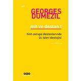 Mit ve Destan I - Hint-Avrupa Halklarının Destanlarında Üç Işlev Ideolojisi - Georges Dumezil