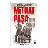 Mithat Paşa'nın Sonu - Bilal Şimşir