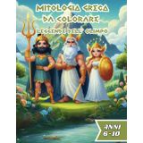MITOLOGIA GRECA DA COLORARE ! LEGGENDE DELL' OLIMPO: Scopri, Impara e Colora la Magia dell’Antica Grecia! Un libro perfetto per bambini 6-10 anni: ... storie affascinanti e tanto divertimento!