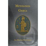Mitologia Greca: Eroi, Dei e Titani sul palcoscenico del dramma umano (I Miti dell'antichità, Band 3)
