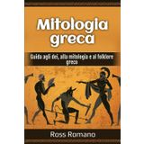 Mitologia greca: Guida agli dei, alla mitologia e al folklore greco