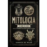 Mitologia: Norrena, Giapponese, Greca ed Egizia: 4 Libri in Uno per Scoprire le Antiche Divinità, i Riti e le Leggende che Hanno Forgiato la Storia