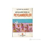 MITOLOJIDE İNANÇ VE PEYGAMBERLER - LÜTFİ KALELI