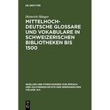 Mittelhochdeutsche Glossare und Vokabulare in schweizerischen Bibliotheken bis 1500 (Quellen und Forschungen zur Sprach- und Kulturgeschichte der germanischen Völker. N.F.)