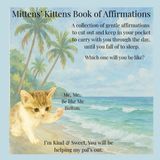 Mittens’ Kittens: Book of Affirmations, Children’s affirmation book, Mindfulness pocket affirmations: Cut out the pictures, or keep them in a book, each time you turn a page, just take a little look.