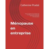 Ménopause en entreprise: Pour les femmes et les hommes qui travaillent avec des femmes (et pourraient avoir besoin d'une boussole !)