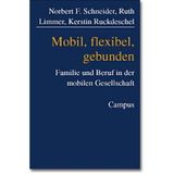Mobil, flexibel, gebunden: Familie und Beruf in der mobilen Gesellschaft