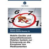 Mobile Geräte und Gesundheitswesen: Mobiles System zur Erinnerung an die Einnahme von Medikamenten