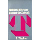 Mobiler Spielraum. Theater der Zukunft
