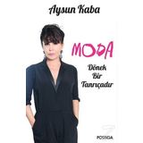 Moda Dönek Bir Tanrıçadır - Aysun Kaba