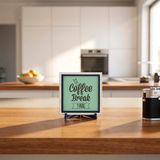 Modern Coffee Break Time Hatıra Obje 10x10 cm | Çalışma masanıza keyif katan tasarım, ev ve ofis dekorasyonunu tamamlayan özel parça