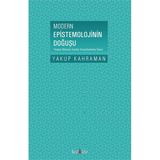 Modern Epistemolojinin Doğuşu - Yakup Kahraman