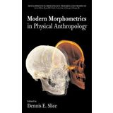 Modern Morphometrics in Physical Anthropology (Developments in Primatology: Progress and Prospects) (2005-04-04)