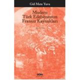 MODERN TÜRK EDEBİYATININ FRANSIZ KAYNAKLARI - GÜL METE YUVA