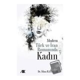 Modern Türk ve İran Romanında Kadın - Mina Ranjbari - Akademik Kitaplar Yayınevi