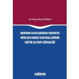 Modern Uluslararası Hukukta Nükleer Enerji Santrallerinin Kritik Altyapı Güvenliği