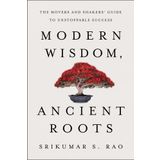 Modern Wisdom, Ancient Roots: The Movers and Shakers' Guide to Unstoppable Success