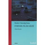 MODERN YALNIZLIĞA KARŞI EVRENSEL İSLÂM AILESI - AHMET BAYDAR