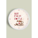 Modern Yazılı Tasarım - '' But First, Coffee '' Mutfak Duvar Saati - 30cm - Önü Camlı Beyaz Kasa, JH1311S30BKP