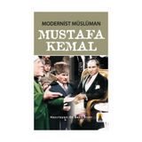 MODERNIST MÜSLÜMAN MUSTAFA KEMAL - BEKIR BİÇER