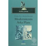 MODERNITENIN ARKA PLANI POLITIKA, DIN VE İDEOLOJI EKSENINDE - ALIYE ÇINAR