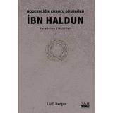 Modernliğin Kurucu Düşünürü İbn Haldun - Lütfi Bergen