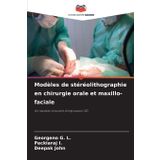 Modèles de stéréolithographie en chirurgie orale et maxillo-faciale