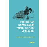 Moğolistan Kazaklarının Tarihi, Kültürü Ve Bugünü - Gülnar Kozgambayeva