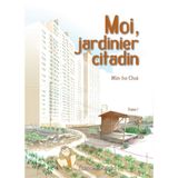 Moi, jardinier citadin - tome 1 (01)