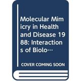 Molecular Mimicry in Health and Disease 1988: Interactions of Biological Substances with Neural, Endocrine and Immune Cells - Symposium Proceedings ... and Immune Cells - Symposium Proceedings)
