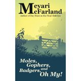 Moles, Gophers, and Badgers, Oh, My!