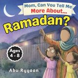 Mom, Can You Tell Me More About… Ramadan?: A Children's Picture Book about Fasting, Taqwa, and Moonlit Hearts in the Month of the Quran (5 Pillars of Islam Story Books for Children)