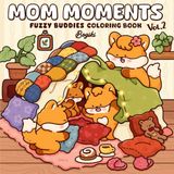 Mom Moments: Vol. 2 Coloring Book for Adults and Teens Featuring Adorable Animals and Cozy Family Scenes for Relaxation