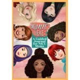 Mommy's Here: A Guided Journal for NICU Moms: - A Daily Inspirational Diary and Keepsake for Mothers of Preemies- Especially Created for Babies in the Hospital