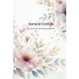 Mon carnet de gratitude – Édition Printemps: Une saison pour ralentir, ressentir et remercier (Carnets de Gratitude Saisonniers)