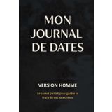 Mon journal de dates - Version Homme: Pour y voir clair dans le flou des rendez-vous