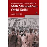Mondros’tan Cumhuriyet’e Milli Mücadele’nin Öteki Tarihi - Ayşe Hür