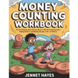 Money Counting Workbook: The fun step-by-step activity book to master counting coins, adding dollars, and making change with confidence (Money skills for kids)
