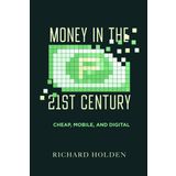 Money in the Twenty-First Century: Cheap, Mobile, and Digital