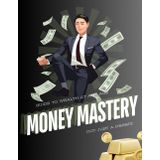 "Money Mastery: Your Guide to Wealth at Any Age"
