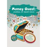 Money Quest: The Journal of Smart Ideas: An Interactive Activity Book with Fun Challenges, Puzzles, and Financial Literacy Exercises. A Companion to ... "Money Quest: Secrets of the Treasure Chest."