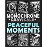 Monochrome Grayscale Coloring Book Peaceful Moments: Relaxing Nature and Animals in a Minimalist One-Color Art Style