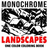 Monochrome Landscapes: One Color Coloring Book For Adults and Teens to Calm your Mind and Stress Relief | Relaxing Designs with Mountains, Forests, ... and More (Monochrome Coloring Books, Band 3)