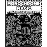 Monochrome Magic: A Relaxing Coloring Book in Black and White