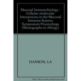 Monographs in Allergy / Mucosal Immunobiology: Nobel Symposium, Marstrand, June 1987.: Cellular-Molecular Interactions in the Mucosal Immune System. Nobel Symposium, Marstrand, June 1987